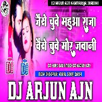 Jaise Chuwe Mahuwa Raja Chuwe Mor Jawani Samar Singh Dj Hard Bass Mixx Dj Arjun AjN